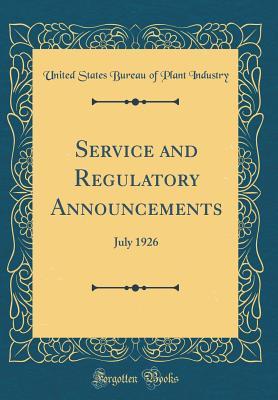 Read Online Service and Regulatory Announcements: July 1926 (Classic Reprint) - United States Bureau of Plant Industry | PDF