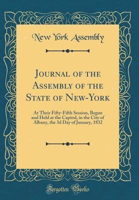 Full Download Journal of the Assembly of the State of New-York: At Their Fifty-Fifth Session, Begun and Held at the Capitol, in the City of Albany, the 3D Day of January, 1832 (Classic Reprint) - New York Assembly file in ePub