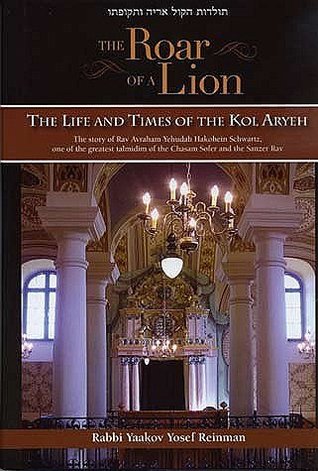 Read Online The Roar of a Lion: The Life and Times of the Kol Aryeh - Rabbi Yaakov Yosef Reinman | ePub