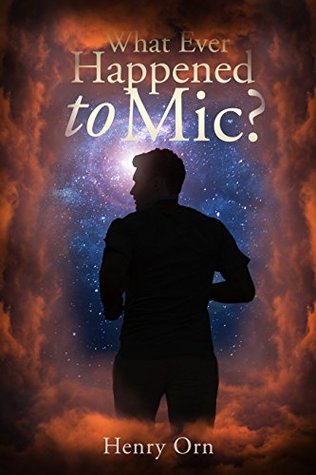 Download What Ever Happened to Mic?: Mic Joined the Army? - Henry Orn | ePub