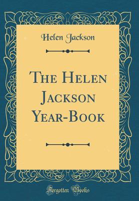 Full Download The Helen Jackson Year-Book (Classic Reprint) - Helen Jackson file in PDF