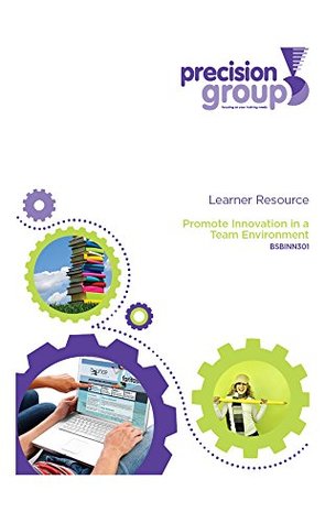 Full Download Promote Innovation in a Team Environment: BSBINN301 - Precision Group (Australia) Pty Ltd file in ePub