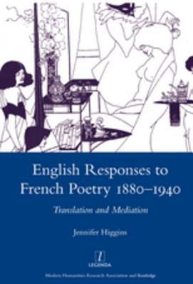 Full Download English Responses to French Poetry 1880-1940: Translation and Mediation - Jennifer Higgins file in PDF