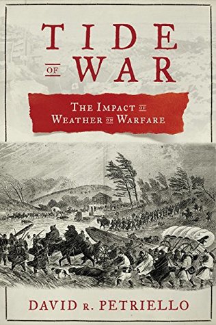 Full Download Tide of War: The Impact of Weather on Warfare - David R Petriello | PDF