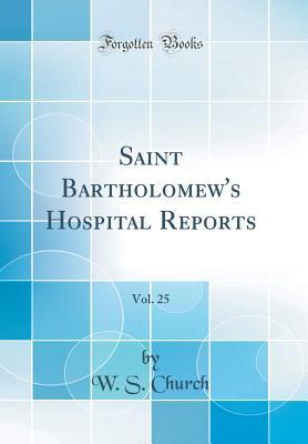 Download Saint Bartholomew's Hospital Reports, Vol. 25 (Classic Reprint) - W S Church file in ePub