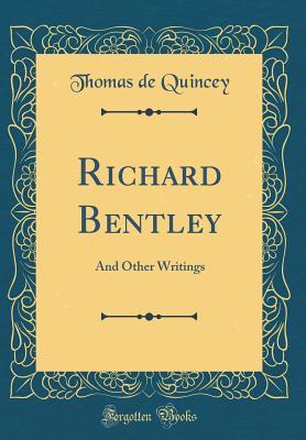 Download Richard Bentley: And Other Writings (Classic Reprint) - Thomas de Quincey | ePub