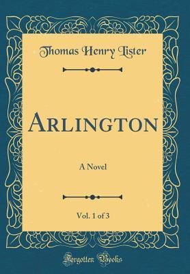 Read Online Arlington, Vol. 1 of 3: A Novel (Classic Reprint) - Thomas Henry Lister | ePub