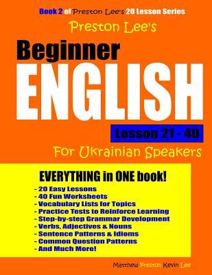 Read Preston Lee's Beginner English Lesson 21 - 40 for Ukrainian Speakers - Matthew Preston | PDF