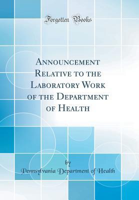 Download Announcement Relative to the Laboratory Work of the Department of Health (Classic Reprint) - Pennsylvania Department of Health file in PDF