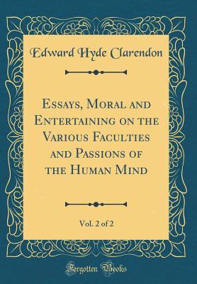 Download Essays, Moral and Entertaining on the Various Faculties and Passions of the Human Mind, Vol. 2 of 2 (Classic Reprint) - Edward Hyde, 1st Earl of Clarendon file in PDF
