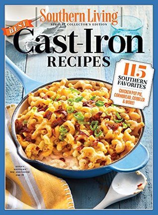 Full Download SOUTHERN LIVING Best Cast Iron Recipes: 115 Southern Favorites - Southern Living Inc. | ePub