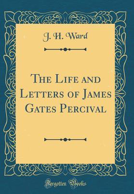 Download The Life and Letters of James Gates Percival (Classic Reprint) - Julius Hammond Ward file in PDF