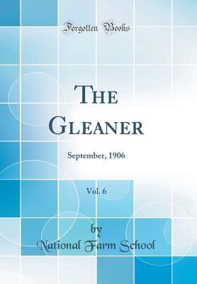 Read Online The Gleaner, Vol. 6: September, 1906 (Classic Reprint) - National Farm School | ePub