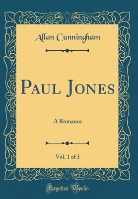 Read Paul Jones, Vol. 1 of 3: A Romance (Classic Reprint) - Allan Cunningham file in PDF
