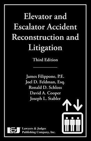 Full Download Elevator and Escalator Accident Reconstruction and Litigation, Third Edition - James Filippone | PDF