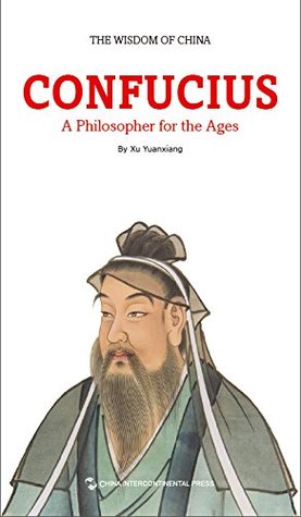 Read The Wisdom of China: Confucius - A Philosopher for the Ages - Xu Yuanxiang file in PDF