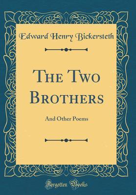 Read The Two Brothers: And Other Poems (Classic Reprint) - Edward Henry Bickersteth | PDF