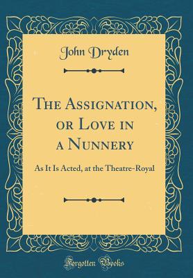 Read The Assignation, or Love in a Nunnery: As It Is Acted, at the Theatre-Royal - John Dryden file in ePub