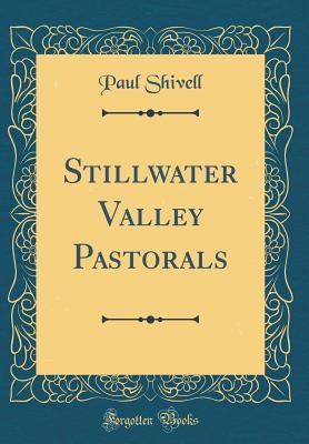 Download Stillwater Valley Pastorals (Classic Reprint) - Paul Shivell | PDF