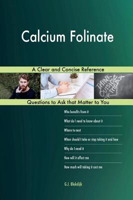 Read Calcium Folinate; A Clear and Concise Reference - G.J. Blokdijk | ePub