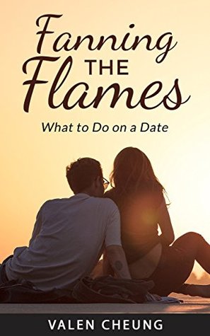 Full Download Fanning the Flames: What to Do on a Date (Soulmate Formula Book 2) - Valen Cheung | ePub