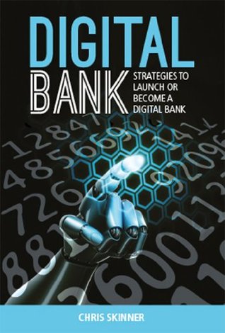 Read Online Digital Bank: Strategies to launch or become a digital bank - Chris Skinner file in PDF