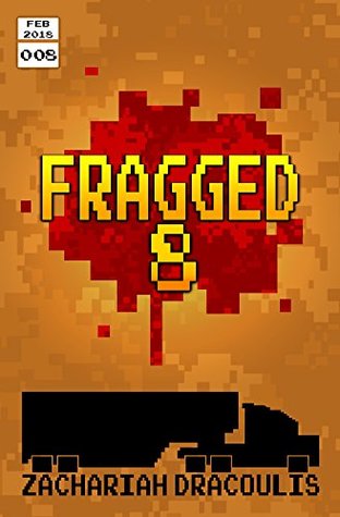 Full Download Fragged 8 (Fragged (A LitRPG Short Story Series)) - Zachariah Dracoulis file in PDF
