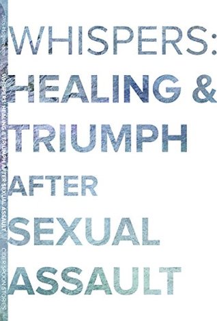 Full Download Whispers: Healing & Triumph after Sexual Assault (Untellable Tales Book 2) - Jess Hagemann file in PDF