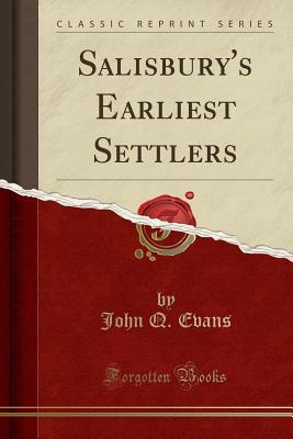 Read Salisbury's Earliest Settlers (Classic Reprint) - John Q. Evans | PDF