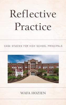 Read Online Reflective Practice: Case Studies for High School Principals - Wafa Hozien | ePub