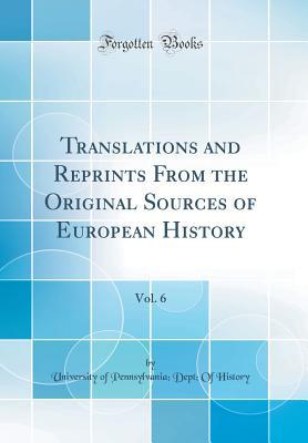 Download Translations and Reprints from the Original Sources of European History, Vol. 6 (Classic Reprint) - University of Pennsylvania Dep History file in ePub