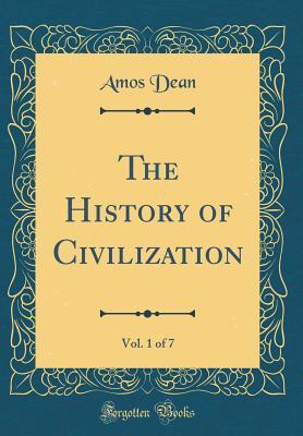 Download The History of Civilization, Vol. 1 of 7 (Classic Reprint) - Amos Dean file in ePub