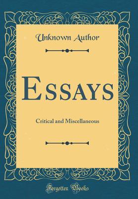 Read Online Essays: Critical and Miscellaneous (Classic Reprint) - Unknown | PDF