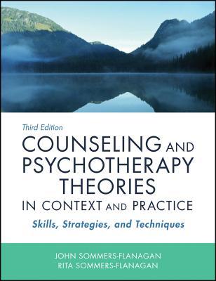 Read Counseling and Psychotherapy Theories in Context and Practice: Skills, Strategies, and Techniques - Rita Sommers-Flanagan | ePub