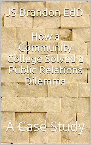 Read How a Community College Solved a Public Relations Dilemma: A Case Study - J.S. Brandon | ePub