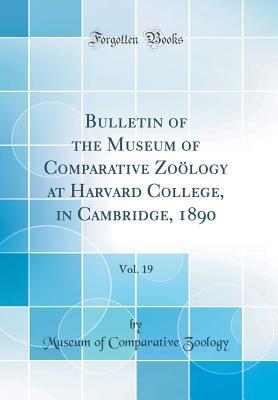 Full Download Bulletin of the Museum of Comparative Zo�logy at Harvard College, in Cambridge, 1890, Vol. 19 (Classic Reprint) - Museum of Comparative Zoology | ePub