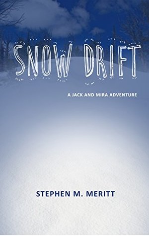 Full Download Snow Drift (A Jack and Mira Adventure Book 1) - Stephen Meritt | ePub