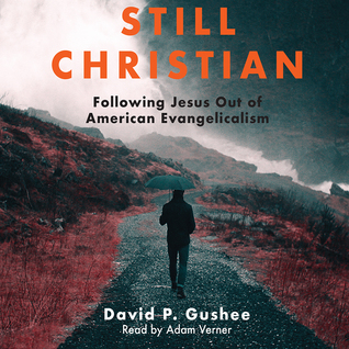 Full Download Still Christian: Following Jesus Out of American Evangelicalism - David P. Gushee file in ePub