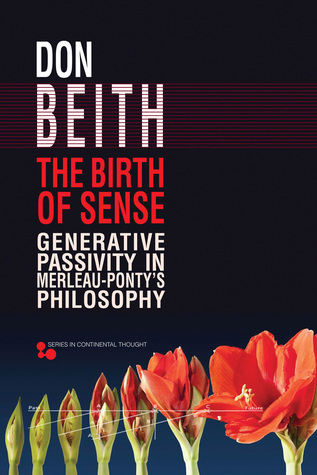 Download The Birth of Sense: Generative Passivity in Merleau-Ponty’s Philosophy - Don Beith | ePub