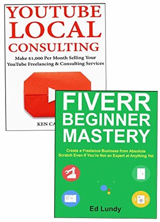 Read Online Consultant Freelancer Part-Time Hustle (2018 Business Models): ((Side-Hustle HomeBased Businesses). Fiverr Gigs & YouTube Local Business Consulting. - Eddie Lundy file in ePub