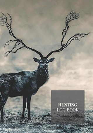 Read Hunting Log Book: Log Book Journal Notebook   Record Hunts For Species: Deer Wild Boar Turkeys Pheasant Rabbits Duck Fox Badger And More   Hunters Gift 110 Pages: Volume 1 (Outdoor Hobbies) -  file in PDF