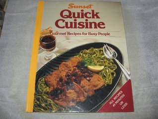 Read Sunset Quick Cuisine (Gourmet Recipes for Busy People) - Editors of Sunset Books and Sunset Magazine file in ePub