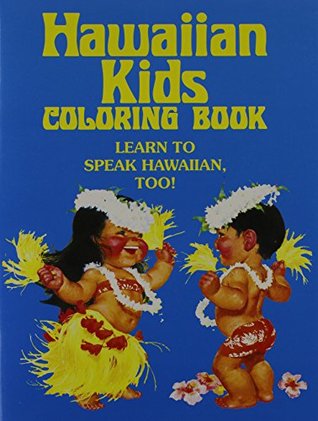 Read Hawaiian Kids (Go to a Luau) Coloring Book: Learn to Speak Hawaiian, Too! - Hawaiian Service Inc. file in ePub