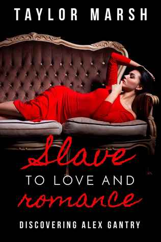 Download Slave to Love and Romance - Discovering Alex Gantry - Taylor Marsh | ePub