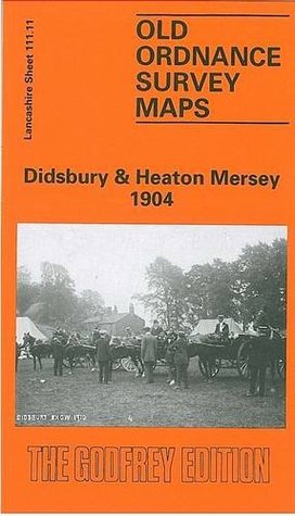 Full Download Didsbury and Heaton Mersey 1904: Lancashire Sheet 111.11 (Old O.S. Maps of Lancashire) - Chris Makepeace | PDF