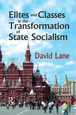 Full Download Elites and Classes in the Transformation of State Socialism - David Stuart Lane file in ePub