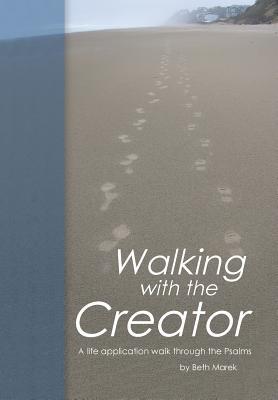 Read Walking with the Creator: A Life Application Walk Through the Psalms - Beth Marek file in PDF