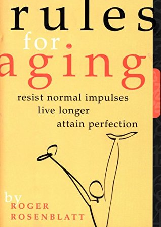 Read Rules for Aging: A Wry and Witty Guide to Life - Roger Rosenblatt file in ePub