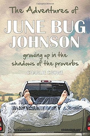 Download The Adventures of June Bug Johnson: Growing Up in the Shadow of the Proverbs - Charlie Crowe | PDF