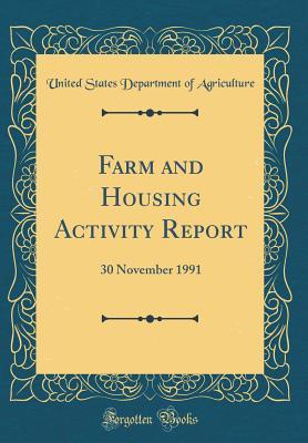 Full Download Farm and Housing Activity Report: 30 November 1991 (Classic Reprint) - U.S. Department of Agriculture | ePub